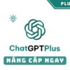 tài khoản ChatGPT Plus - nâng cấp chính chủ